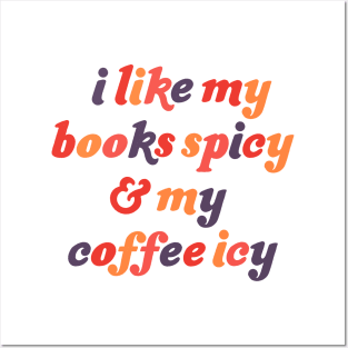 I Like My Books Spicy and My Coffee Icy Posters and Art